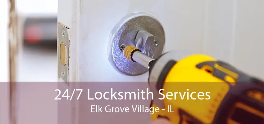 24/7 Locksmith Services Elk Grove Village - IL