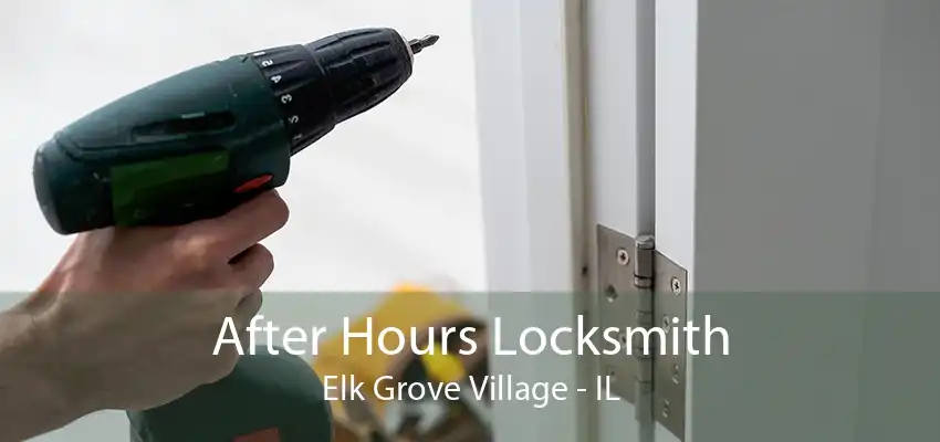 After Hours Locksmith Elk Grove Village - IL