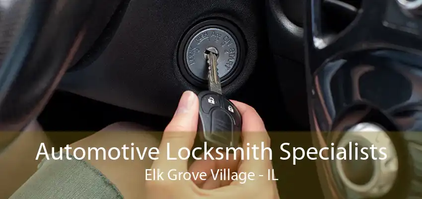 Automotive Locksmith Specialists Elk Grove Village - IL