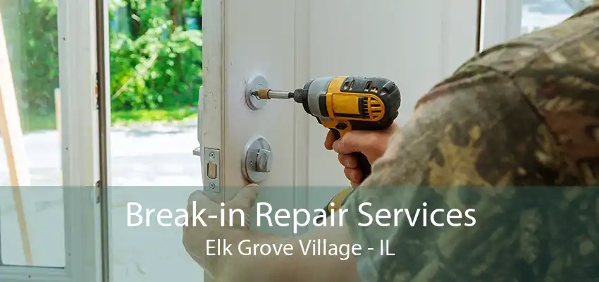 Break-in Repair Services Elk Grove Village - IL