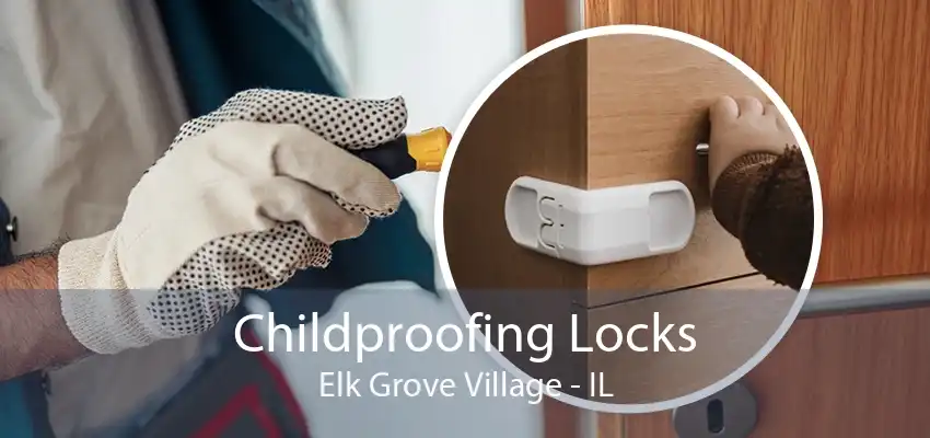 Childproofing Locks Elk Grove Village - IL