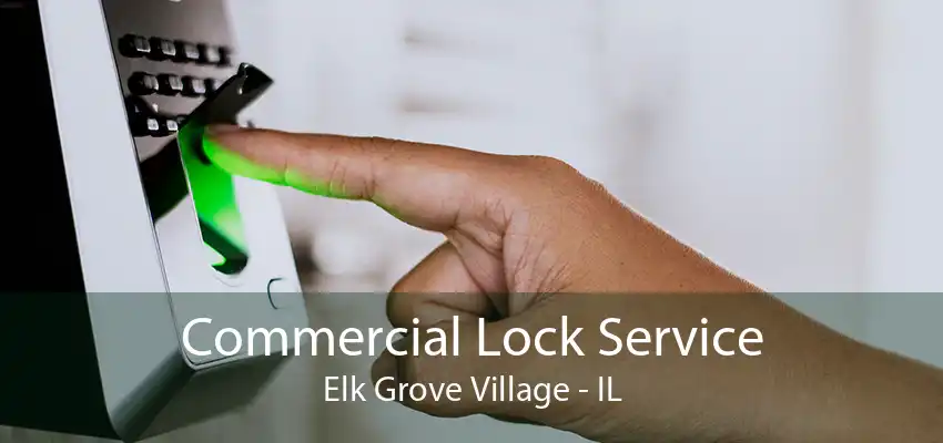 Commercial Lock Service Elk Grove Village - IL