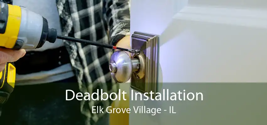 Deadbolt Installation Elk Grove Village - IL