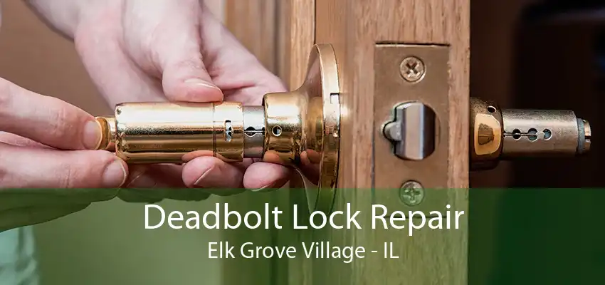 Deadbolt Lock Repair Elk Grove Village - IL