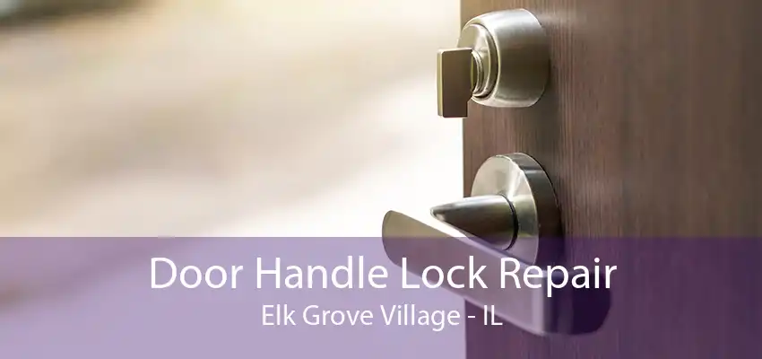 Door Handle Lock Repair Elk Grove Village - IL