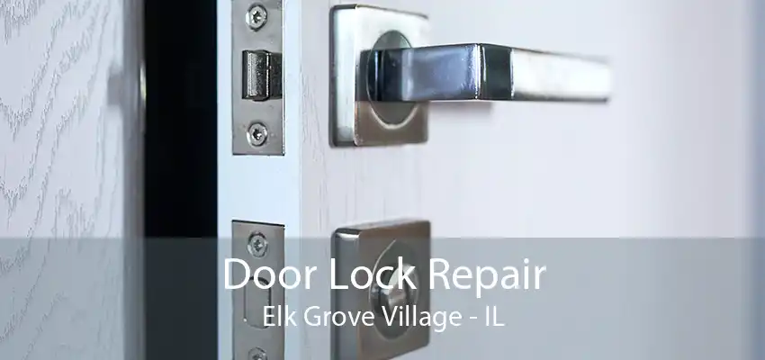 Door Lock Repair Elk Grove Village - IL