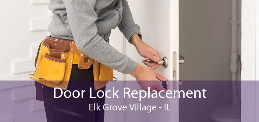 Door Lock Replacement Elk Grove Village - IL