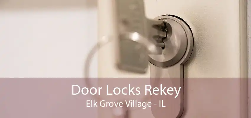 Door Locks Rekey Elk Grove Village - IL