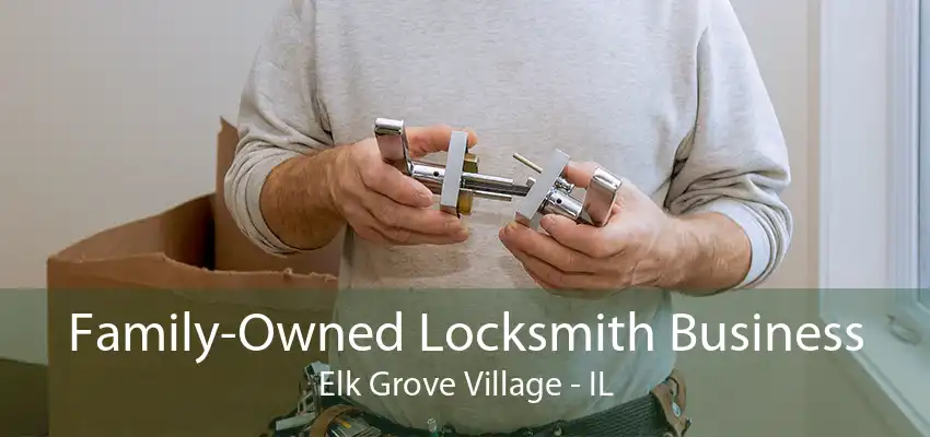 Family-Owned Locksmith Business Elk Grove Village - IL