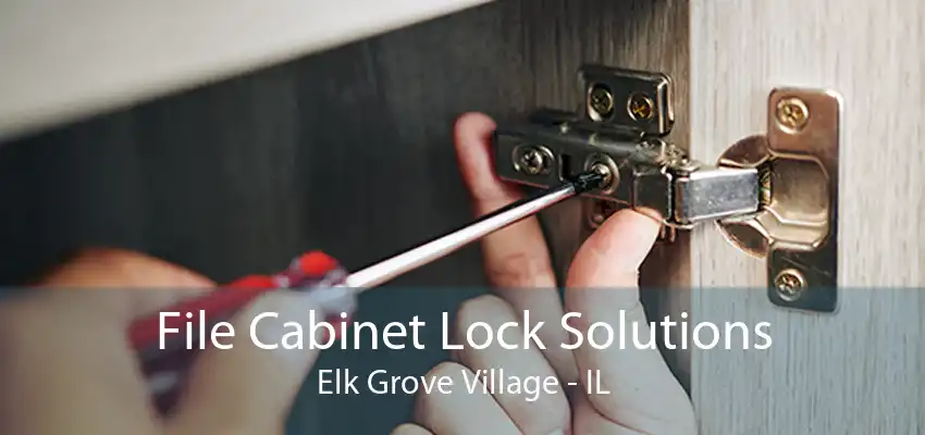 File Cabinet Lock Solutions Elk Grove Village - IL