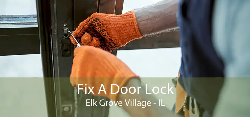 Fix A Door Lock Elk Grove Village - IL