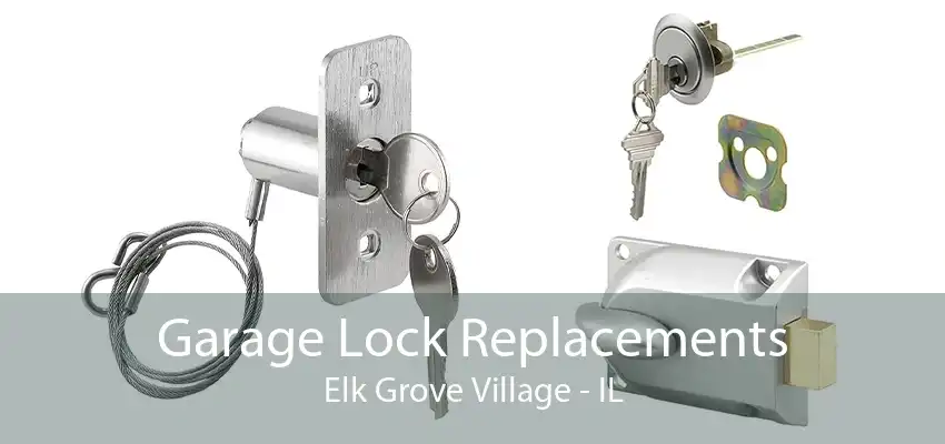 Garage Lock Replacements Elk Grove Village - IL