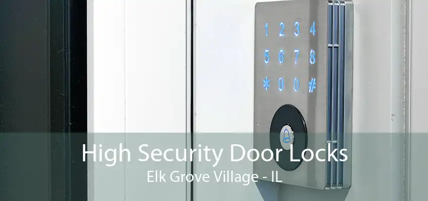 High Security Door Locks Elk Grove Village - IL