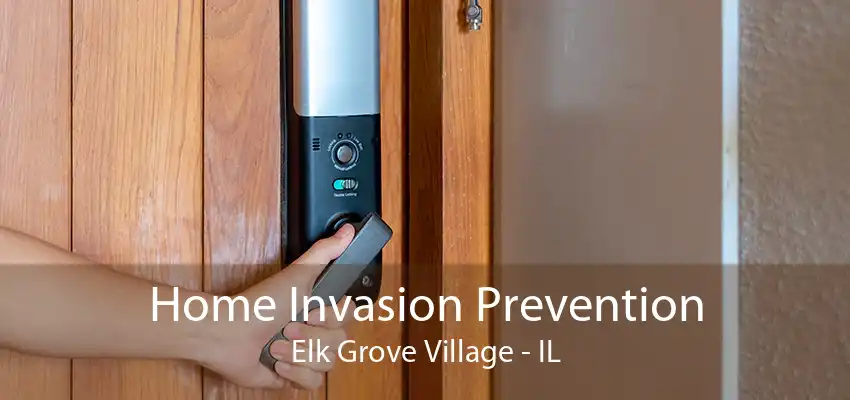 Home Invasion Prevention Elk Grove Village - IL