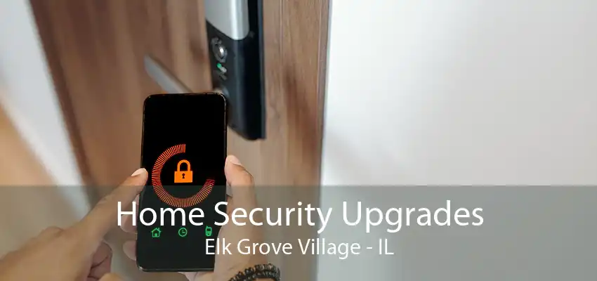 Home Security Upgrades Elk Grove Village - IL