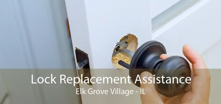 Lock Replacement Assistance Elk Grove Village - IL