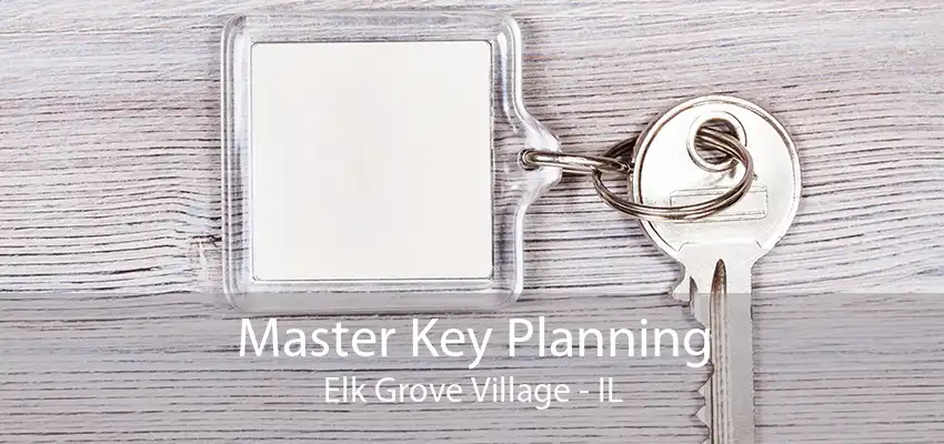 Master Key Planning Elk Grove Village - IL