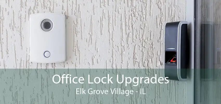 Office Lock Upgrades Elk Grove Village - IL