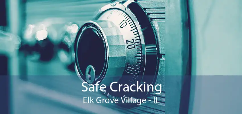 Safe Cracking Elk Grove Village - IL