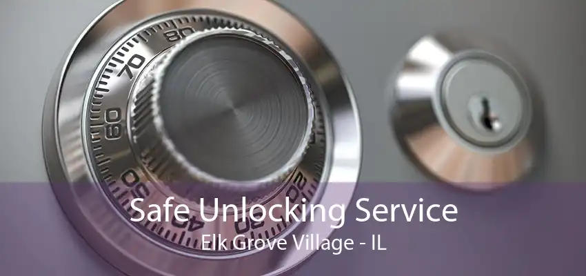 Safe Unlocking Service Elk Grove Village - IL