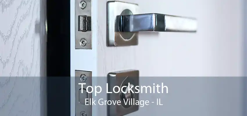 Top Locksmith Elk Grove Village - IL