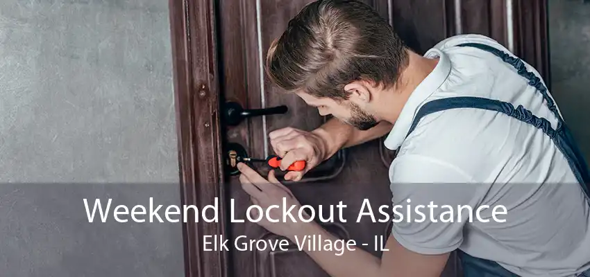 Weekend Lockout Assistance Elk Grove Village - IL