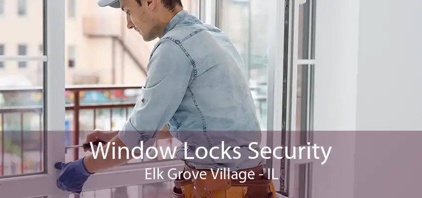 Window Locks Security Elk Grove Village - IL